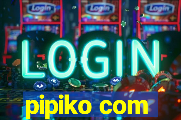 pipiko com